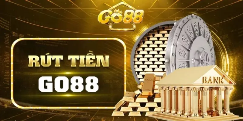 Nhung dieu kien rut tien tai thuong hieu cong game Go88 Nhung dieu kien rut tien tai thuong hieu cong game Go88