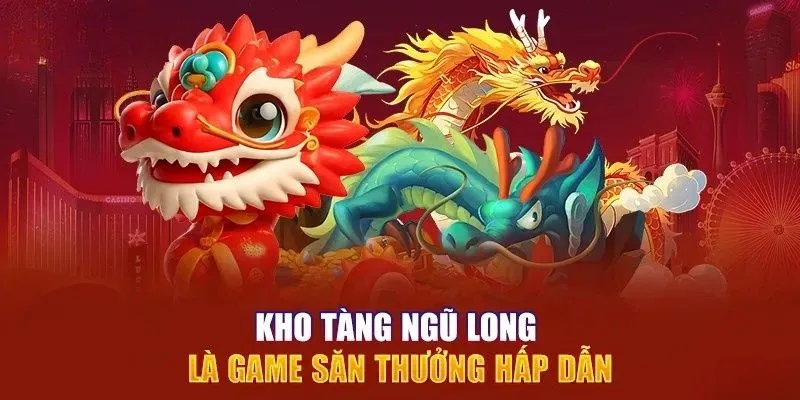 Kho tang ngu long kham pha