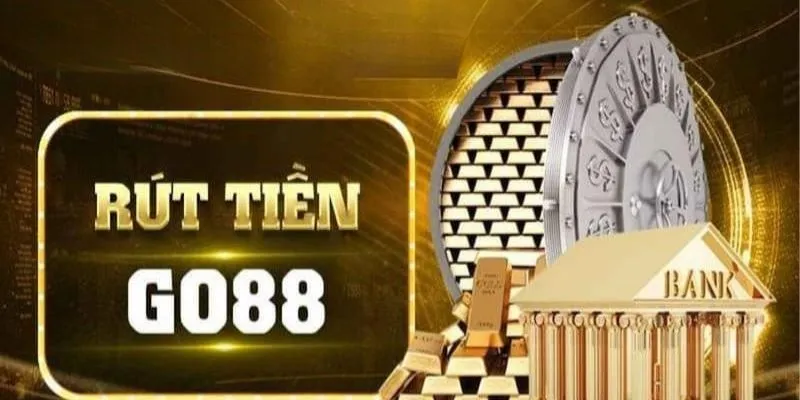 Khái quát về chủ đề rút tiền Go88