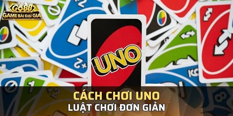 Mẹo chơi bài Uno Go88