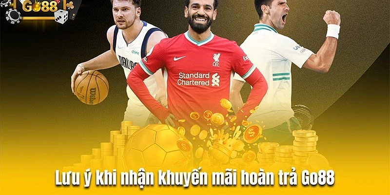 Một số lưu ý khi tham gia ưu đãi hoàn trả tại Go88 online Một số lưu ý khi tham gia ưu đãi hoàn trả tại Go88 online